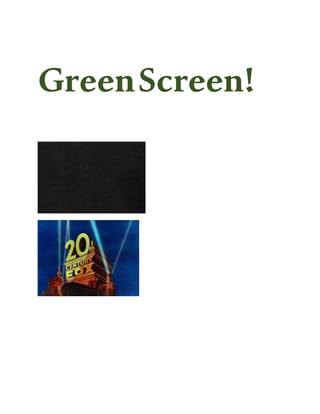 GreenScreen!
 