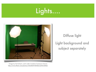 Lights....


                                                                Diffuse light

                                                            Light background and
                                                             subject separately



 Image by Ed Schipul, used under Creative Commons licence
http://www.ﬂickr.com/photos/16638697@N00/229614986/
 