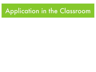 Application in the Classroom
 