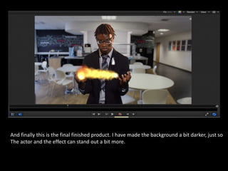 And finally this is the final finished product. I have made the background a bit darker, just so
The actor and the effect can stand out a bit more.
 