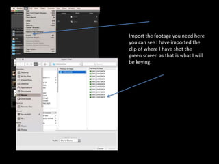 Import the footage you need here
you can see I have imported the
clip of where I have shot the
green screen as that is what I will
be keying.
 