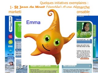 Quelques initiatives exemplaires :    1-  St Jean de Mont  (Vendée) d’une démarche marketing vers un engagement éco-respon...