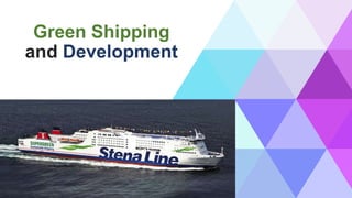 Green Shipping
and Development
 