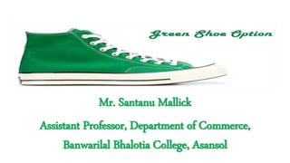 Mr. Santanu Mallick
Assistant Professor, Department of Commerce,
Banwarilal Bhalotia College, Asansol
 