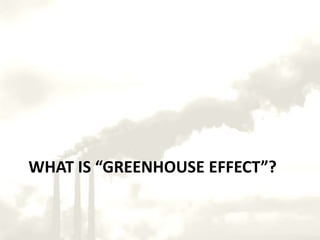 What is “Greenhouse effect”?