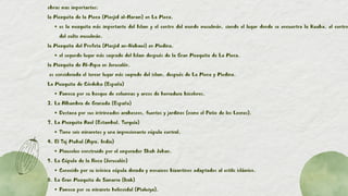 obras mas importantes:
la Mezquita de la Meca (Masjid al-Haram) en La Meca,
es la mezquita más importante del Islam y el centro del mundo musulmán, siendo el lugar donde se encuentra la Kaaba, el centro
del culto musulmán.
la Mezquita del Profeta (Masjid an-Nabawi) en Medina,
el segundo lugar más sagrado del Islam después de la Gran Mezquita de La Meca.
la Mezquita de Al-Aqsa en Jerusalén.
es considerada el tercer lugar más sagrado del islam, después de La Meca y Medina.
La Mezquita de Córdoba (España)
Famosa por su bosque de columnas y arcos de herradura bicolores.
2. La Alhambra de Granada (España)
Destaca por sus intrincados arabescos, fuentes y jardines (como el Patio de los Leones).
3. La Mezquita Azul (Estambul, Turquía)
Tiene seis minaretes y una impresionante cúpula central.
4. El Taj Mahal (Agra, India)
Mausoleo construido por el emperador Shah Jahan.
5. La Cúpula de la Roca (Jerusalén)
Conocido por su icónica cúpula dorada y mosaicos bizantinos adaptados al estilo islámico.
6. La Gran Mezquita de Samarra (Irak)
Famosa por su minarete helicoidal (Malwiya).
 