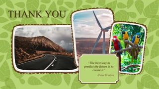 THANK YOU
“The best way to
predict the future is to
create it”
- Peter Drucker
 