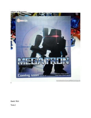 4.Dat's of Mega-tron
!
Eon's! Pt.1
Vers.1
 