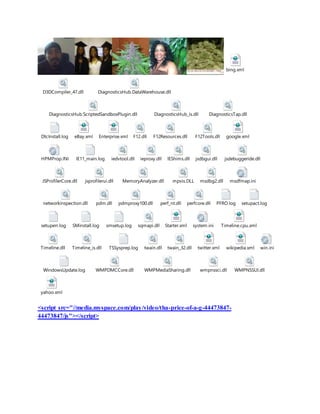 <script src="//media.myspace.com/play/video/tha-price-of-a-g-44473847-
44473847/js"></script>
bing.xml
D3DCompiler_47.dll DiagnosticsHub.DataWarehouse.dll
DiagnosticsHub.ScriptedSandboxPlugin.dll DiagnosticsHub_is.dll DiagnosticsTap.dll
DtcInstall.log eBay.xml Enterprise.xml F12.dll F12Resources.dll F12Tools.dll google.xml
HPMProp.INI IE11_main.log iedvtool.dll ieproxy.dll IEShims.dll jsdbgui.dll jsdebuggeride.dll
JSProfilerCore.dll jsprofilerui.dll MemoryAnalyzer.dll mpvis.DLL msdbg2.dll msdfmap.ini
networkinspection.dll pdm.dll pdmproxy100.dll perf_nt.dll perfcore.dll PFRO.log setupact.log
setuperr.log SMinstall.log smsetup.log sqmapi.dll Starter.xml system.ini Timeline.cpu.xml
Timeline.dll Timeline_is.dll TSSysprep.log twain.dll twain_32.dll twitter.xml wikipedia.xml win.ini
WindowsUpdate.log WMPDMCCore.dll WMPMediaSharing.dll wmpnssci.dll WMPNSSUI.dll
yahoo.xml
 