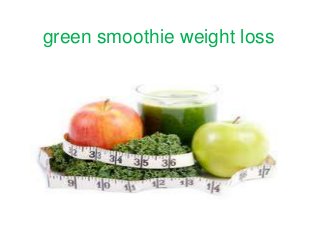 green smoothie weight loss
 