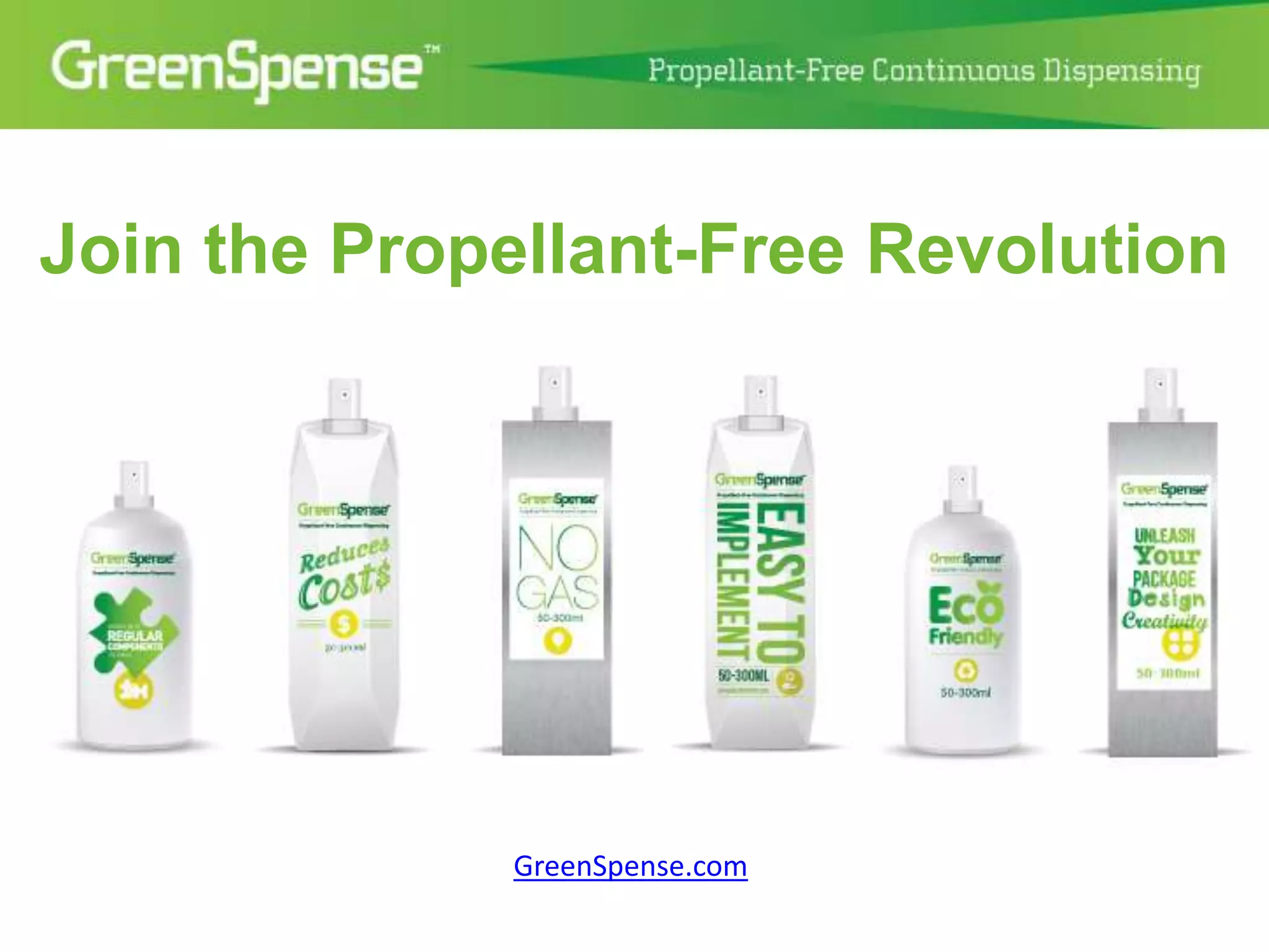 Join the Propellant-Free Revolution 
GreenSpense.com 
 