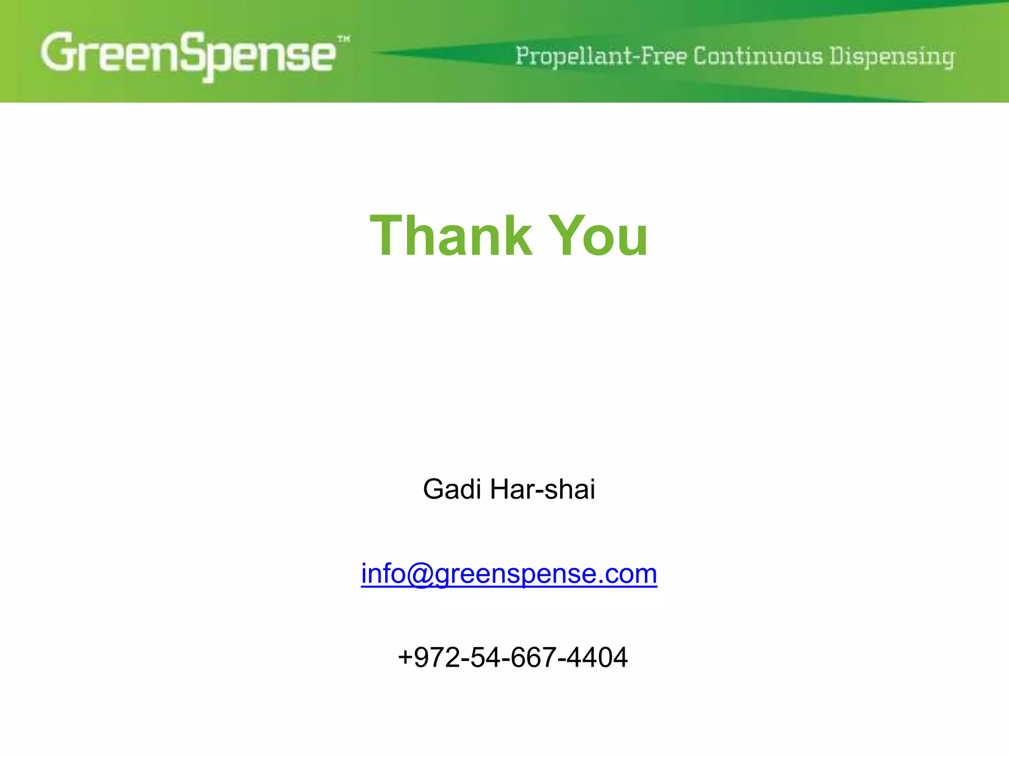 Thank You 
Gadi Har-shai 
info@greenspense.com 
+972-54-667-4404 
