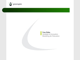 Yves Zieba
Strategie et Innovation
Marketing de l’Education
 