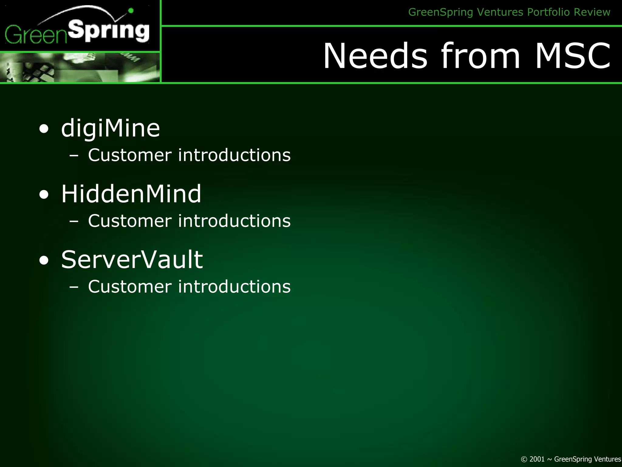 Needs from MSC digiMine Customer introductions HiddenMind Customer introductions ServerVault Customer introductions 