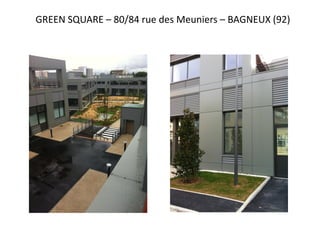 GREEN SQUARE – 80/84 rue des Meuniers – BAGNEUX (92)
 