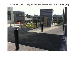 GREEN SQUARE – 80/84 rue des Meuniers – BAGNEUX (92)
 