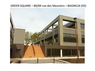 GREEN SQUARE – 80/84 rue des Meuniers – BAGNEUX (92)
 