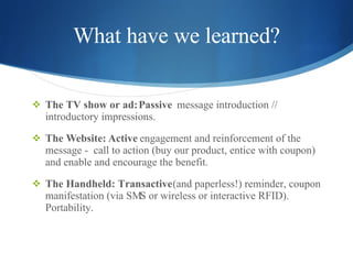 What have we learned? <ul><li>The TV show or ad:   Passive   message introduction // introductory impressions.  </li></ul>...