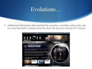 Evolutions… <ul><li>Additional information that matched the storyline, available online only, but in a way that didn’t sub...