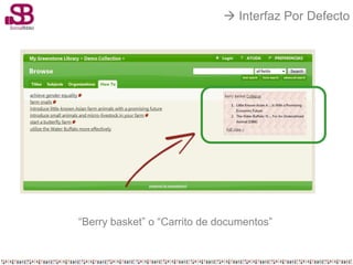  Interfaz Por Defecto




“Berry basket” o “Carrito de documentos”
 