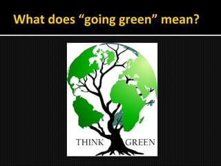 What does “going green” mean? 