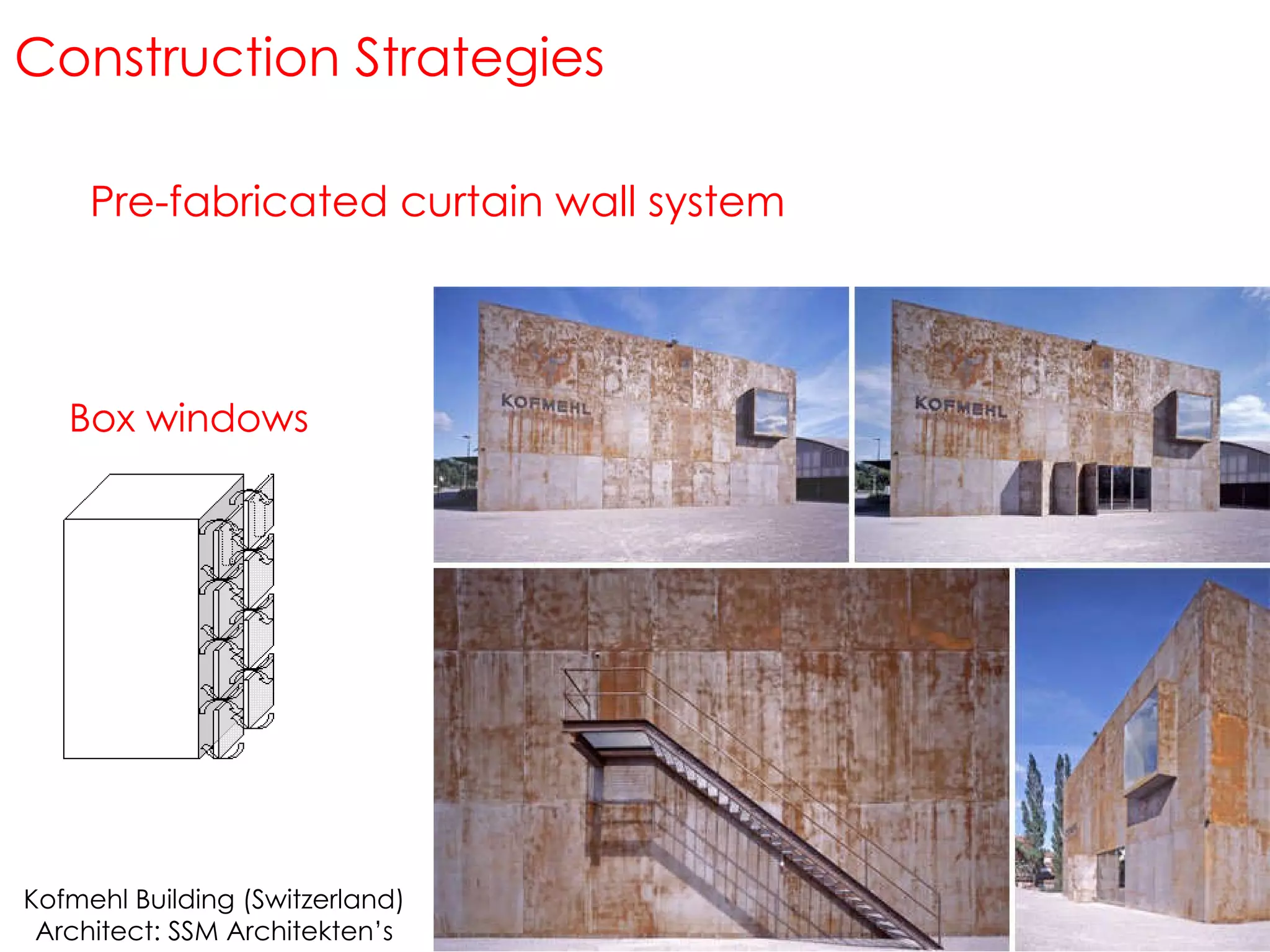 Box windows Pre-fabricated curtain wall system Construction Strategies Kofmehl Building (Switzerland) Architect: SSM Architekten’s 