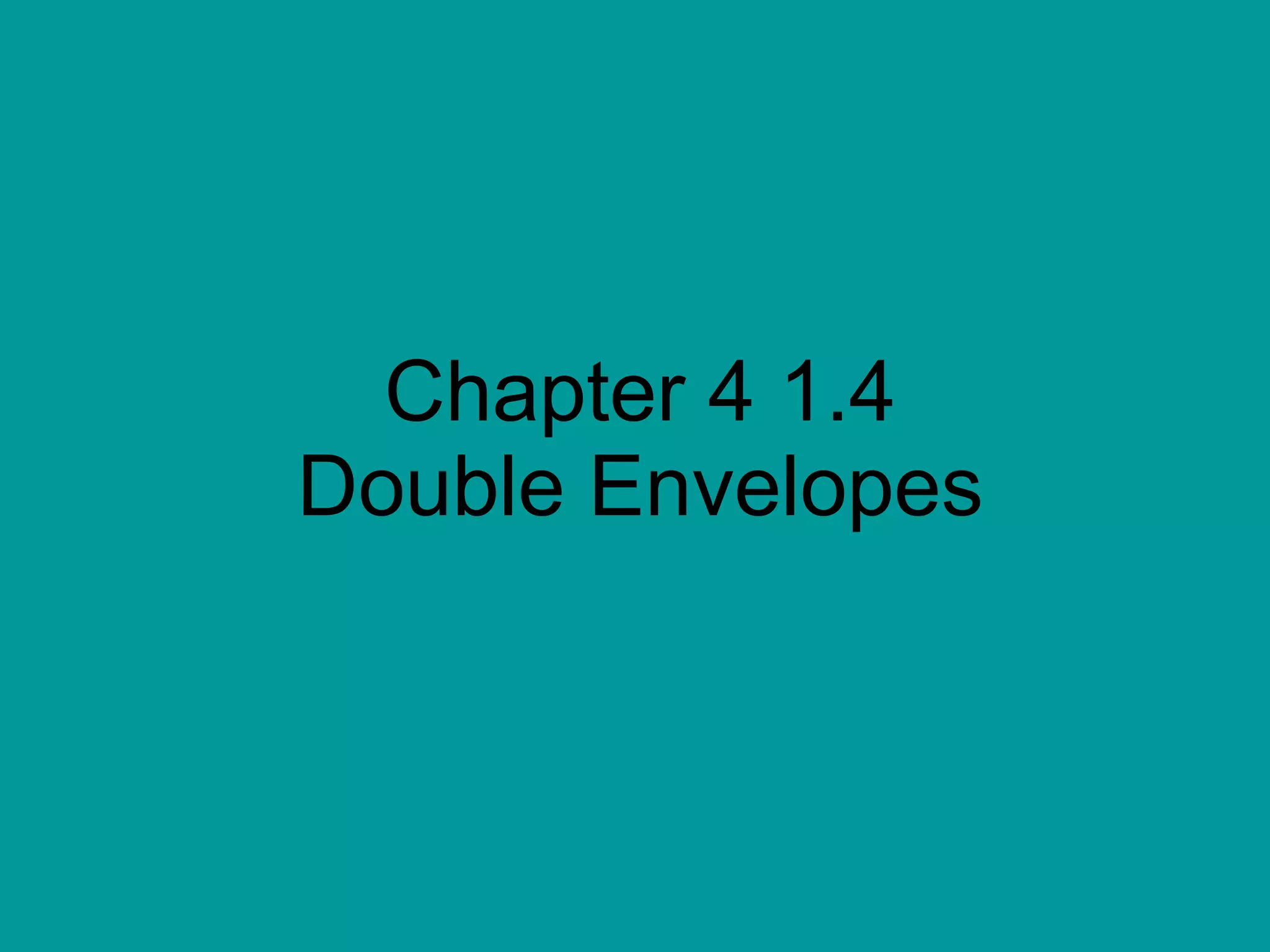 Chapter 4 1.4 Double Envelopes 