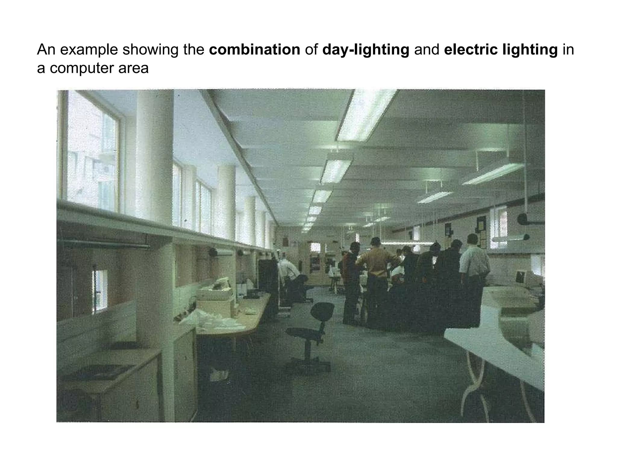 An example showing the  combination  of  day-lighting  and  electric lighting  in a computer area 