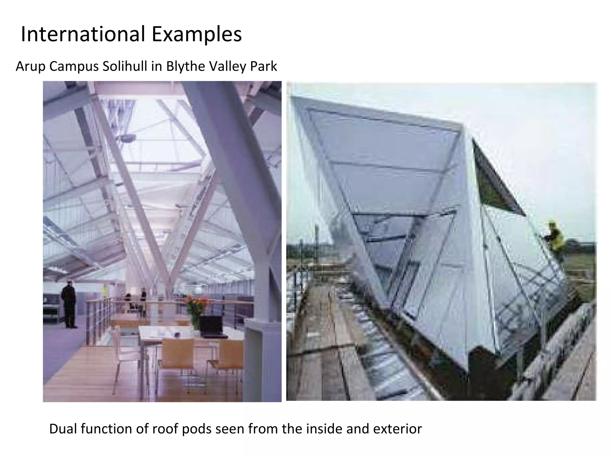 International Examples Arup Campus Solihull in Blythe Valley Park Dual function of roof pods seen from the inside and exterior 