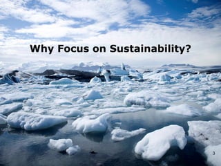 Why Focus on Sustainability?




                                      3
WELCOME to the FORUM
 