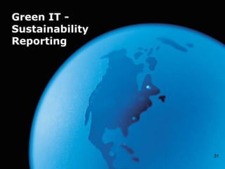 Green IT -
  Sustainability
  Reporting




                       31
WELCOME to the FORUM
 