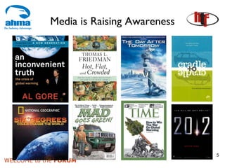Media is Raising Awareness




                                         5
WELCOME to the FORUM
 
