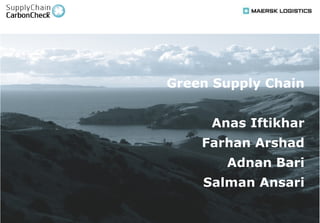 Green Supply Chain Anas Iftikhar Farhan Arshad Adnan Bari Salman Ansari 