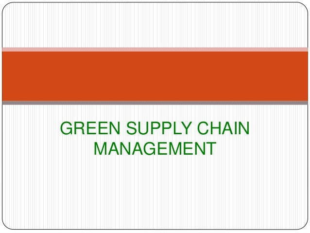 green supply chain management Environmental management systems and green supply chain management: complements for sustainability nicole darnall, g jason jolley, robert handfield. green supply chain management Environmental management systems and green supply chain management: complements for sustainability nicole darnall, g jason jolley, robert handfield.
