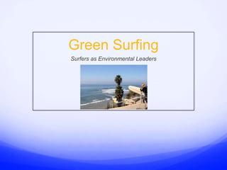Green Surfing Surfers as Environmental Leaders 