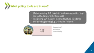 25
13
5
What policy tools are in use?
Information
provision
Regulatory/
economic
instruments
Dedicated
national
funding
• ...