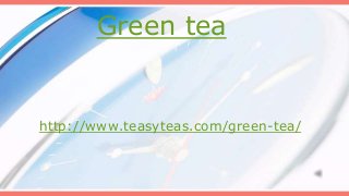 Green tea

http://www.teasyteas.com/green-tea/

 