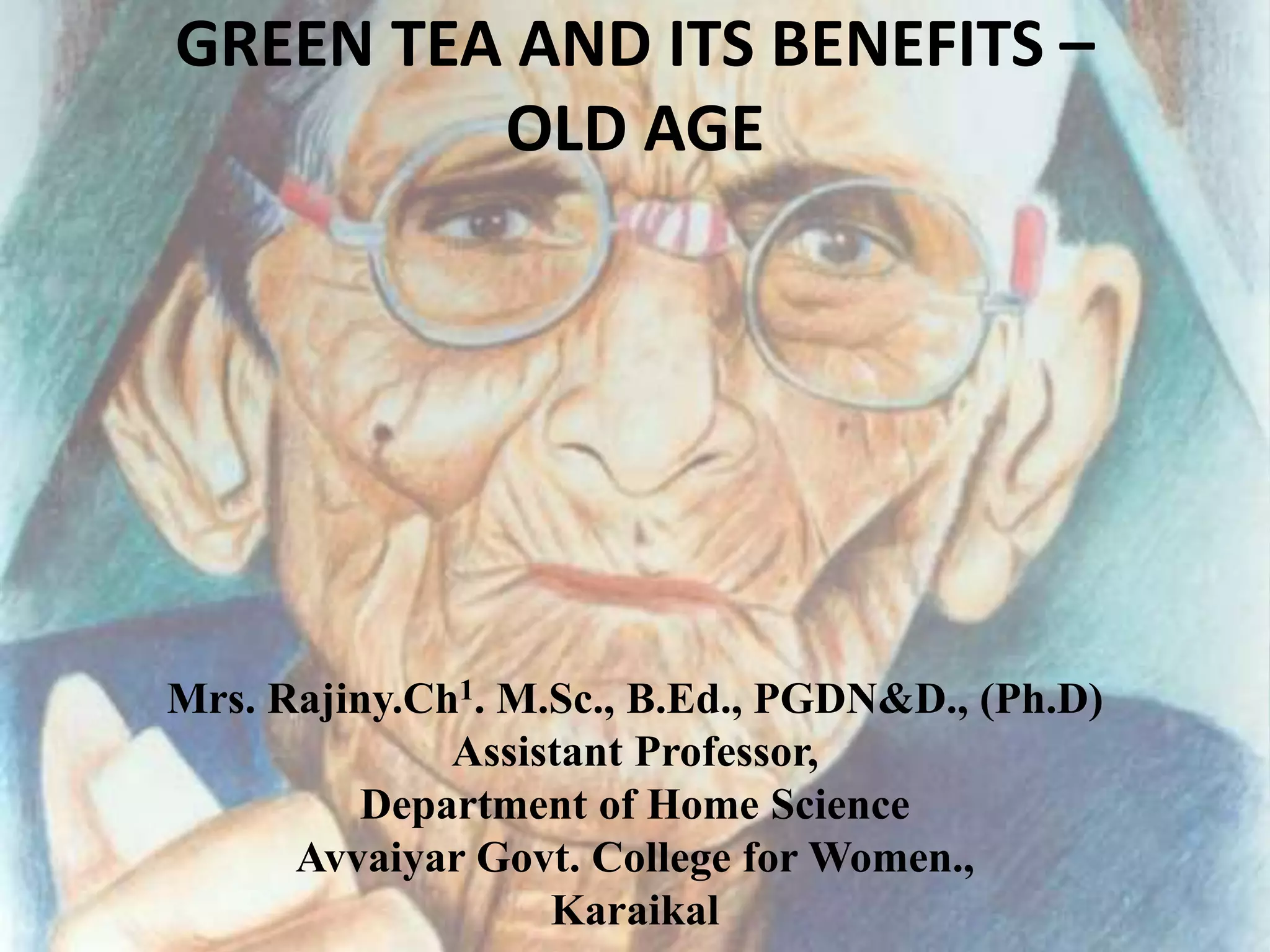Green tea and its benefits old age PPT