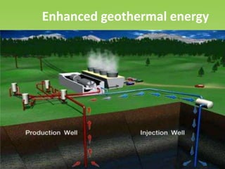 Enhanced geothermal energy
 