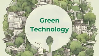 Green
Technology
 