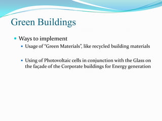 Principles cover Green Chemistry ?Design of processes to maximize the amount of raw material that ends up in the product;Use of safe, environment-benign substances, including solvents, whenever possible;Design of energy efficient processes;Best form of waste disposal: not to create it in the first place.