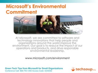 At Microsoft, we are committed to software and technology innovations that help people and organizations around the world improve the environment. Our goal is to reduce the impact of our operations and products, and drive responsible environmental leadership. www.microsoft.com/environment Microsoft’s Environmental Commitment 