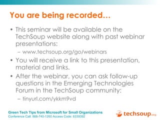 You are being recorded… This seminar will be available on the TechSoup website along with past webinar presentations: www.techsoup.org/go/webinars You will receive a link to this presentation, material and links.  After the webinar, you can ask follow-up questions in the Emerging Technologies  Forum in the TechSoup community: tinyurl.com/ ykkm9vd  