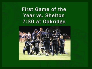 First Game of the Year vs. Shelton 7:30 at Oakridge 