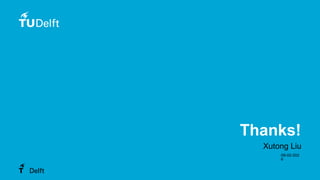 Thanks!
Xutong Liu
09-02-202
6
 