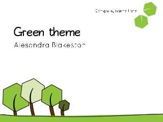 Green theme
 