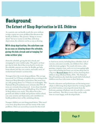 Background:
The Extent of Sleep Deprivation in U.S. Children
As a parent, one can hardly watch the news without
seeing a r...