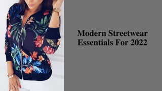 Modern Streetwear
Essentials For 2022
 