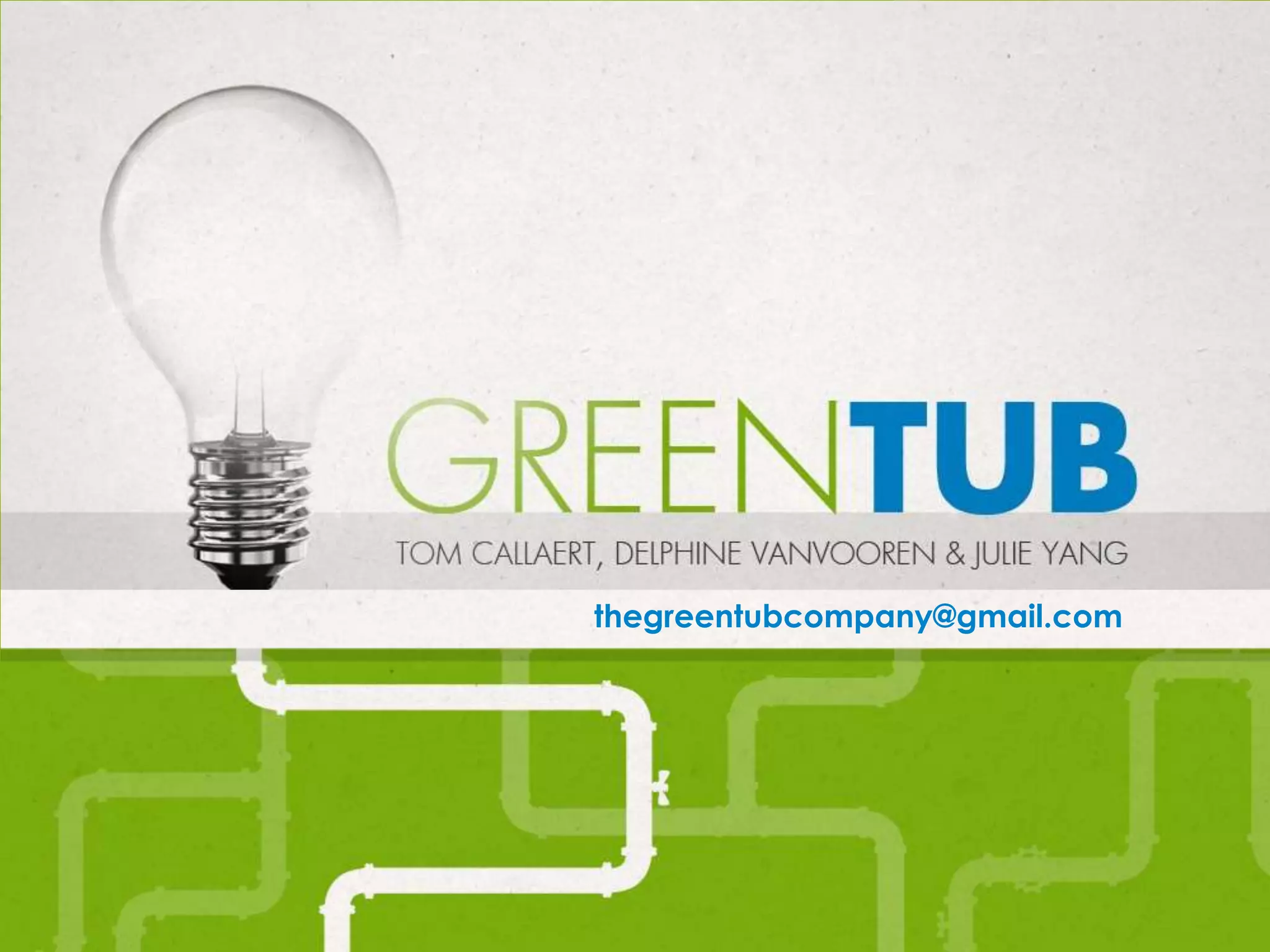 thegreentubcompany@gmail.com
 