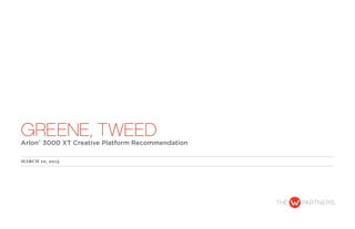 GREENE, TWEEDArlon® 3000 XT Creative Platform Recommendation
MARCH 10, 2015
 